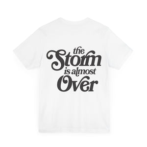 The Storm is Almost Over Short Sleeve Tee
