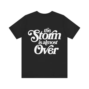 The Storm is Almost Over Short Sleeve Tee
