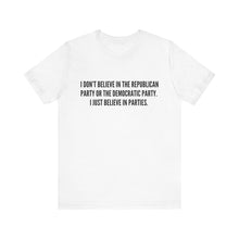 Load image into Gallery viewer, I Just Believe in Parties Tee