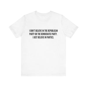 I Just Believe in Parties Tee