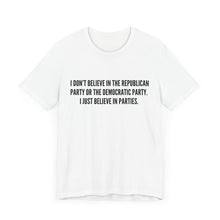 Load image into Gallery viewer, I Just Believe in Parties Tee