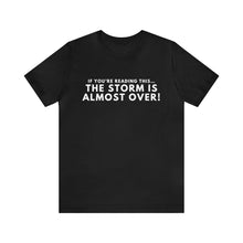 Load image into Gallery viewer, The Storm Is Over Short Sleeve Tee