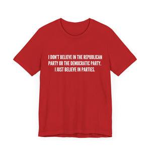 I Just Believe in Parties Tee