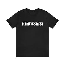 Load image into Gallery viewer, Keep Going Short Sleeve Tee