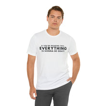 Load image into Gallery viewer, Everything’s Gonna Be Okay Short Sleeve Tee
