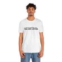 Load image into Gallery viewer, You Are Loved Short Sleeve Tee