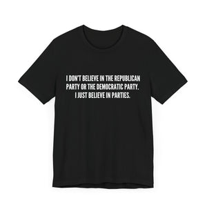 I Just Believe in Parties Tee