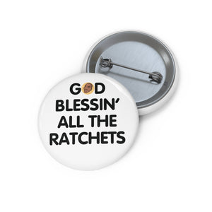 God Blessin’ All The Ratchets Pin