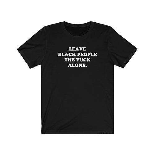 Leave Us Alone Tee (Black)