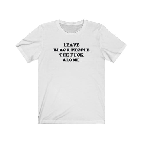 Leave Us Alone Tee (White)
